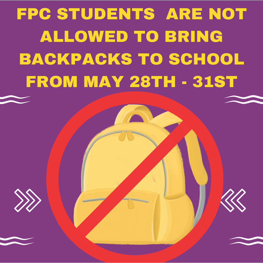 No backpacks allowed on campus May 28th through May 31st.