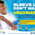 Sleeve Up Don’t Wait Vaccinate – Covid-19 Vaccine Information
